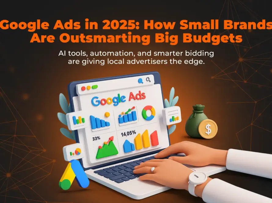 Google Ads in 2025: How Small Brands Are Beating Big Budgets with Smart Strategy